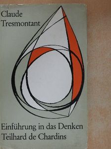Claude Tresmontant - Einführung in das Denken Teilhard de Chardins [antikvár]