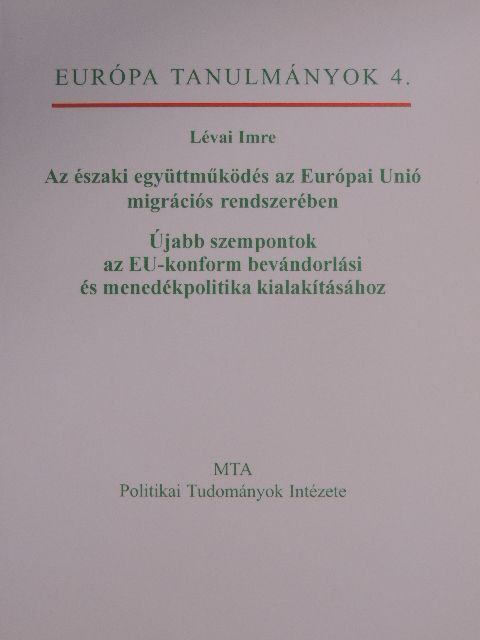 Lévai Imre - Az északi együttműködés az Európai Unió migrációs rendszerében [antikvár]