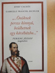 Gabriele Praschl-Bichler - Ferenc József magánélete [antikvár]