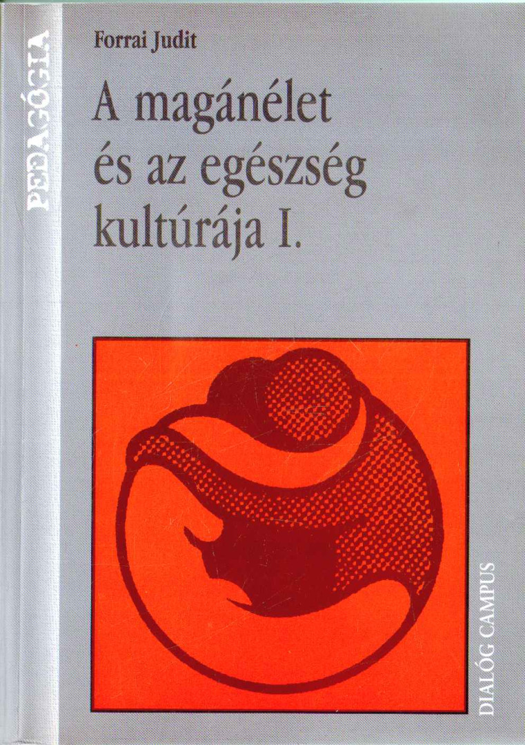 Forrai Judit - A magánélet és az egészség kultúrája [antikvár]