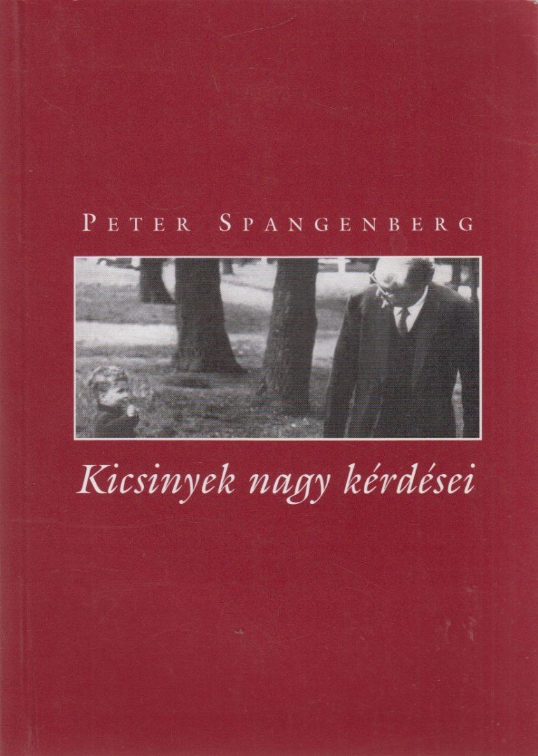 Peter Spangenberg - Kicsinyek nagy kérdései [antikvár]