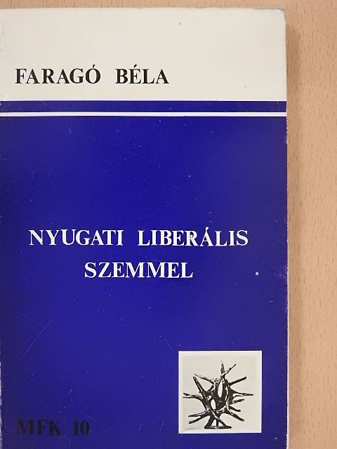 Faragó Béla - Nyugati liberális szemmel [antikvár]