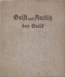 MÜSELER, WILHELM - Geist und Antlitz der Gotik [antikvár]