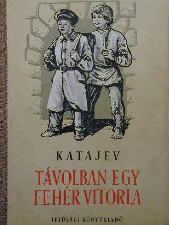 V. P. Katajev - Távolban egy fehér vitorla [antikvár]
