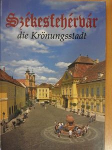 Péter Kovács - Székesfehérvár die Krönungsstadt [antikvár]
