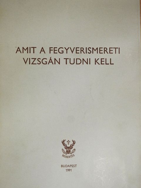 Izsák József - Amit a fegyverismereti vizsgán tudni kell [antikvár]