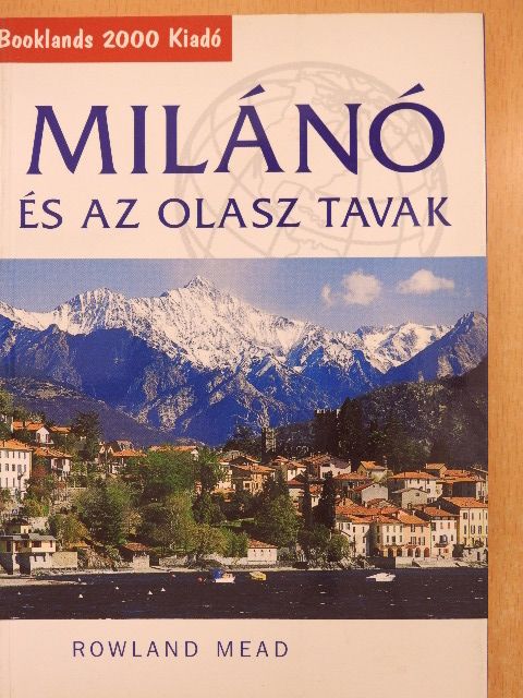 Rowland Mead - Milánó és az olasz tavak [antikvár]
