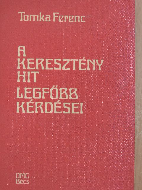 Tomka Ferenc - A keresztény hit legfőbb kérdései [antikvár]