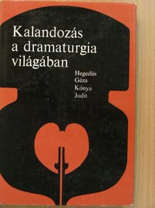 Hegedüs Géza - Kalandozás a dramaturgia világában [antikvár]