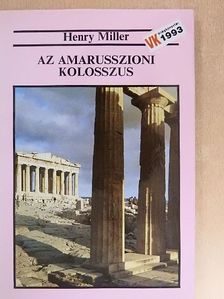 Henry Miller - Az amarusszioni kolosszus [antikvár]