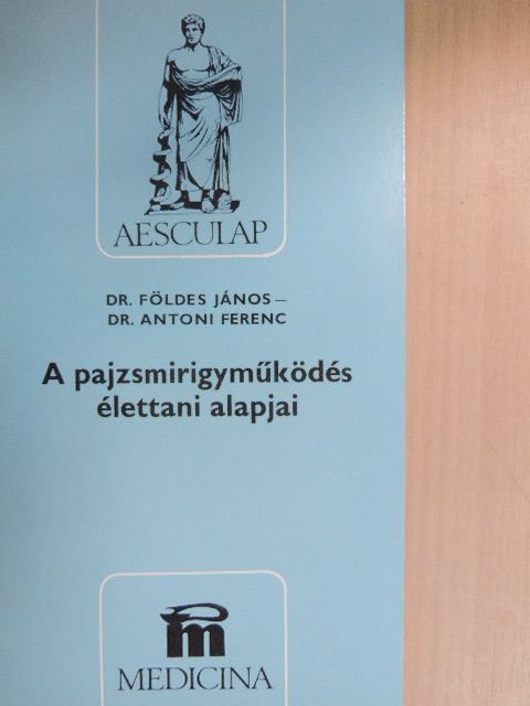 Dr. Antoni Ferenc - A pajzsmirigyműködés élettani alapjai [antikvár]