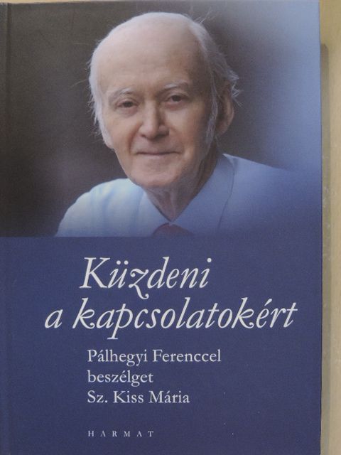Sz. Kiss Mária - Küzdeni a kapcsolatokért [antikvár]