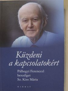 Sz. Kiss Mária - Küzdeni a kapcsolatokért [antikvár]