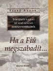 Szabó Andor - Ha a Fiú megszabadít... [antikvár]