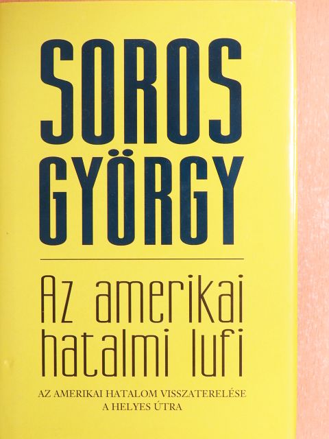 Soros György - Az amerikai hatalmi lufi [antikvár]