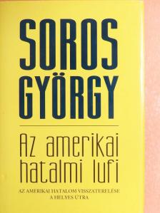 Soros György - Az amerikai hatalmi lufi [antikvár]