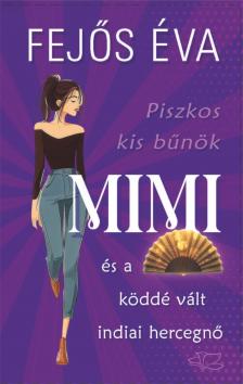 Fejős Éva - Piszkos kis bűnök-sorozat 3. - Mimi és a köddé vált indiai hercegnő