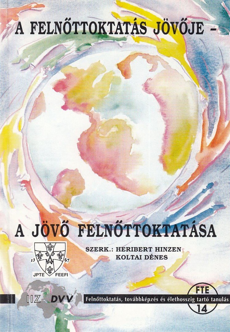 Heribert Hinzen, Koltai Dénes - A felnőttoktatás jövője - a jövő felnőttoktatása [antikvár]
