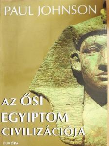 Paul Johnson - Az ősi Egyiptom civilizációja [antikvár]