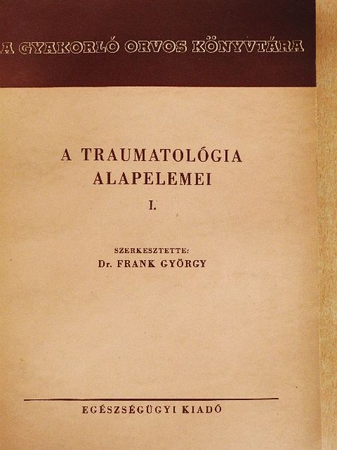 Dr. Harkányi István - A traumatológia alapelemei I. [antikvár]