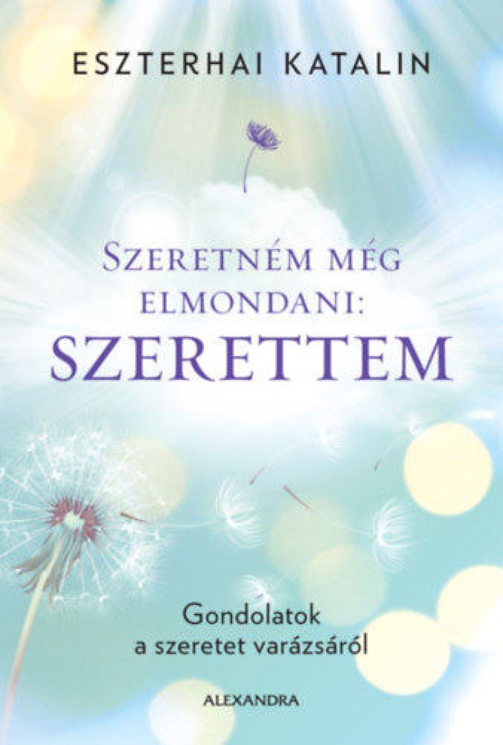 Eszterhai Katalin - Szeretném még elmondani: szerettem [antikvár]
