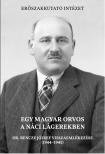 Kelbert Krisztina[szerk.] - Egy magyar orvos a náci lágerekben. Dr. Bencze József visszaemlékezése (1944-1945)