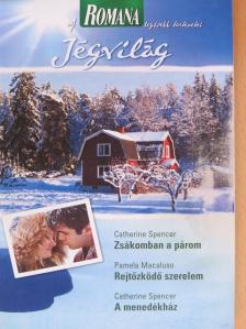 Catherine Spencer - Zsákomban a párom/Rejtőzködő szerelem/A menedékház [antikvár]