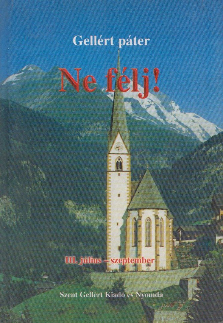 Gellért Páter - Ne félj! III. július-szeptember [antikvár]