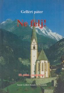 Gellért Páter - Ne félj! III. július-szeptember [antikvár]