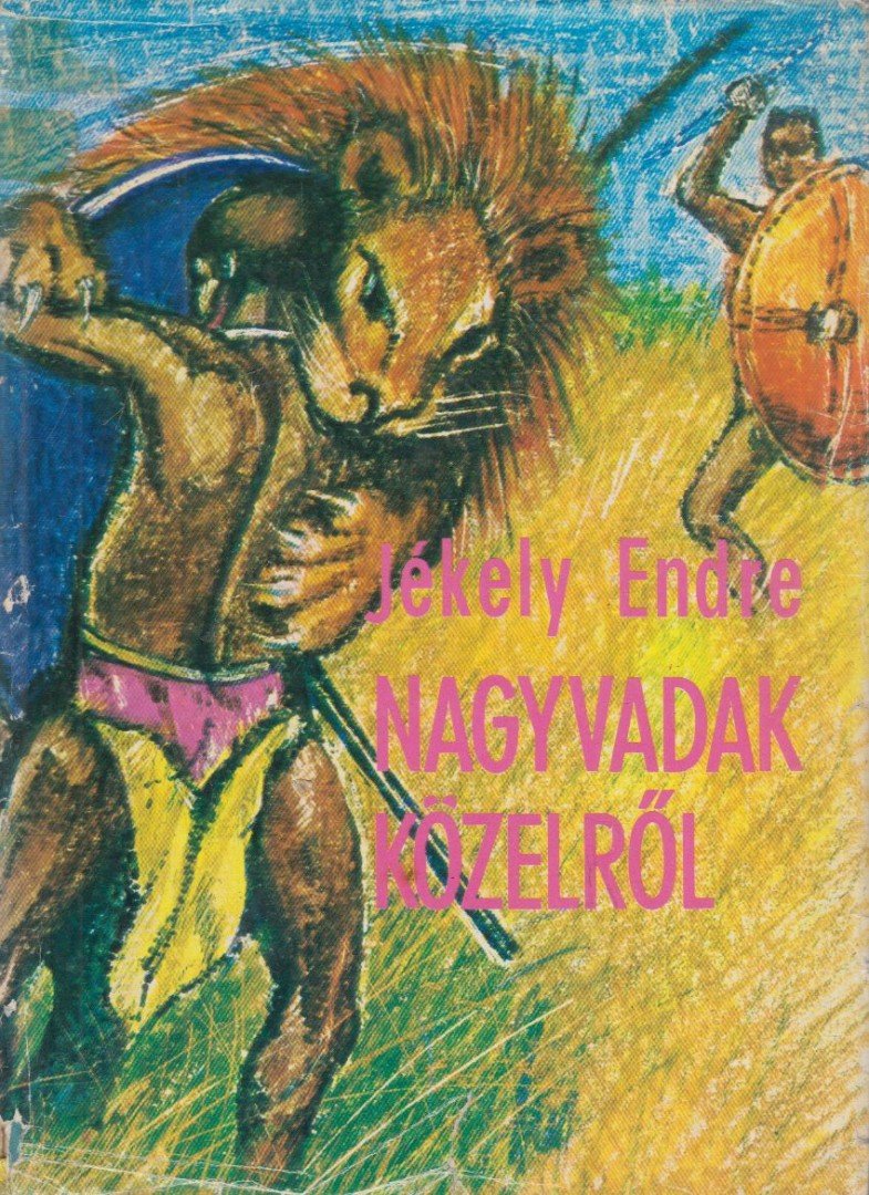 Jékely Endre - Nagyvadak - közelről [antikvár]