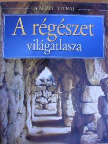 Anne Thackeray - A régészet világatlasza [antikvár]
