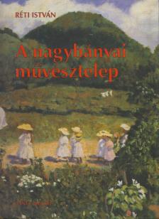 Réti István - A nagybányai művésztelep [antikvár]