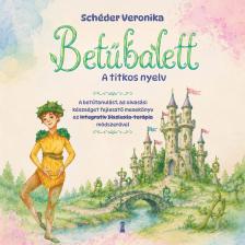 Schéder Veronika - Betűbalett - A titkos nyelv