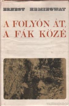 A folyón át a fák közé [antikvár]