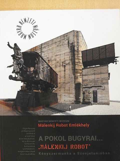 Berényi Marianna - A Pokol bugyrai... - "Málenkij robot" - Kényszermunka a Szovjetunióban [antikvár]