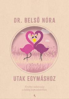 Dr. Belső Nóra - Utak egymáshoz [eKönyv: epub, mobi]