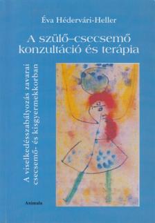 Hédervári-Heller Éva - A szülő-csecsemő konzultáció és terápia [antikvár]
