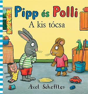 Axel Scheffler - Pipp és Polli - A kis tócsa