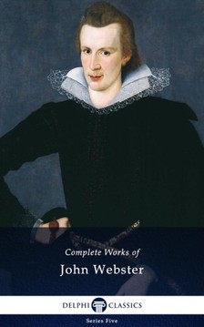 Webster John - Delphi Complete Works of John Webster (Illustrated) [eKönyv: epub, mobi]