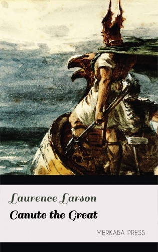 Larson Laurence - Canute the Great [eKönyv: epub, mobi]