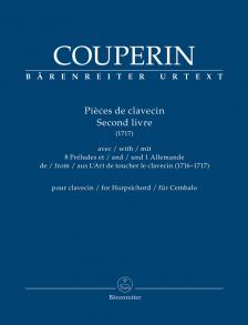 COUPERIN - PIECES DE CLAVECIN. SECOND LIVRE (1717) AVEC 8 PRÉLUDES ET 1 ALLEMANDE DE L'ART DE TOUCHER LE CLAV.