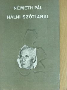 Németh Pál - Halni szótlanul [antikvár]