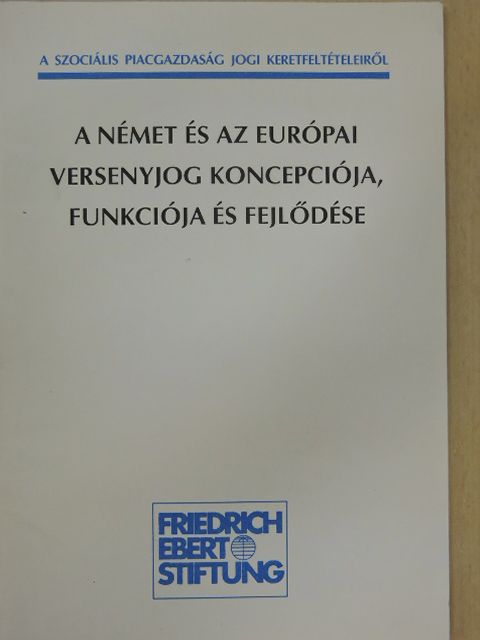 Prof. Dr. Hans-Peter Schwintowski - A német és az európai versenyjog koncepciója, funkciója és fejlődése [antikvár]
