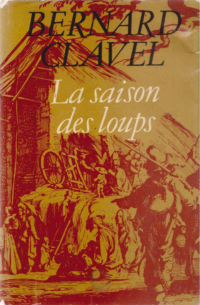 BERNARD CLAVEL - La saison des loups [antikvár]