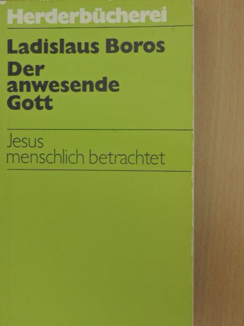 Ladislaus Boros - Der anwesende Gott [antikvár]