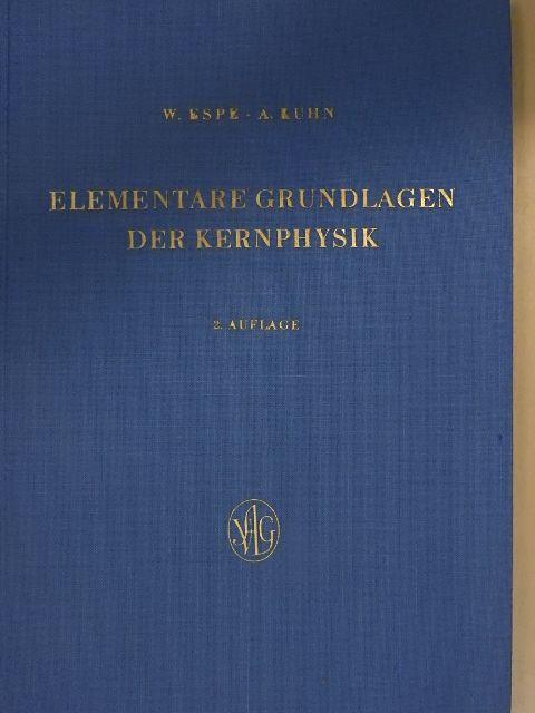 Arno Kuhn - Elementare Grundlagen der Kernphysik [antikvár]