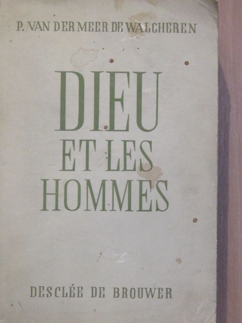 Pieter van der Meer de Walcheren - Dieu et les hommes [antikvár]