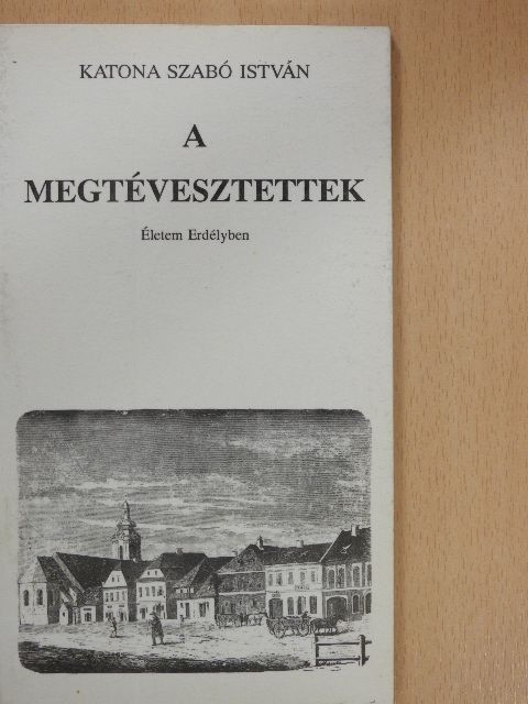 Katona Szabó István - A megtévesztettek (aláírt, számozott példány) [antikvár]