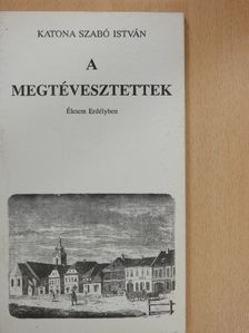 Katona Szabó István - A megtévesztettek (aláírt, számozott példány) [antikvár]