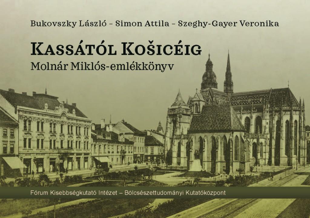 Bukovszky László - Simon Attila - Szeghy-Gayer Veronika - Kassától Kosicéig - Molnár Miklós-emlékkönyv